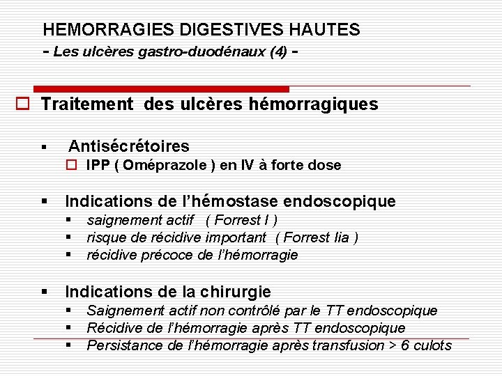 HEMORRAGIES DIGESTIVES HAUTES - Les ulcères gastro-duodénaux (4) - o Traitement des ulcères hémorragiques