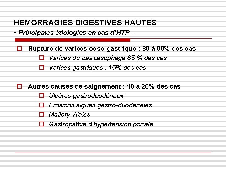 HEMORRAGIES DIGESTIVES HAUTES - Principales étiologies en cas d’HTP o Rupture de varices oeso-gastrique