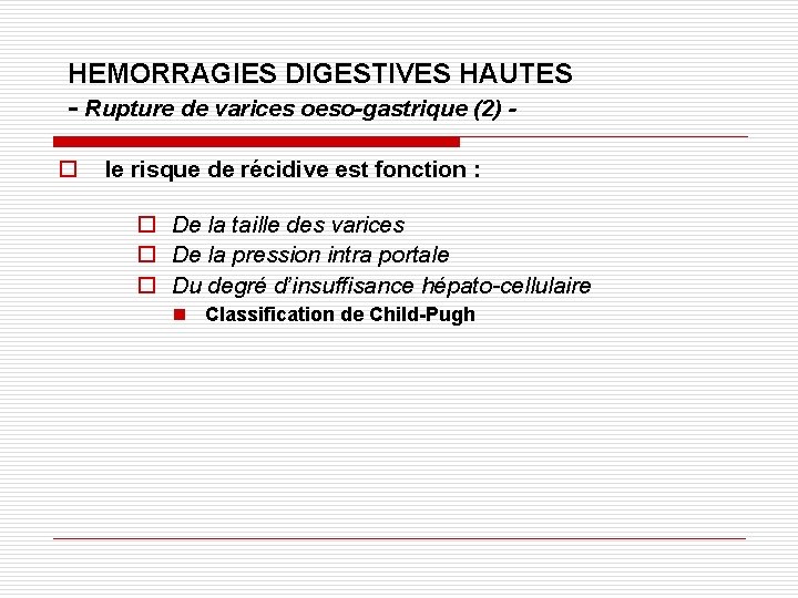 HEMORRAGIES DIGESTIVES HAUTES - Rupture de varices oeso-gastrique (2) o le risque de récidive