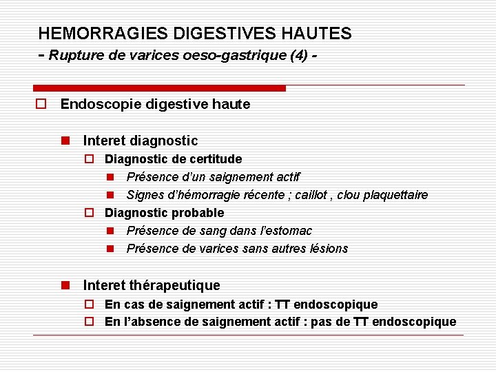 HEMORRAGIES DIGESTIVES HAUTES - Rupture de varices oeso-gastrique (4) o Endoscopie digestive haute n