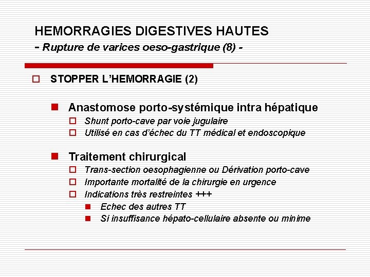 HEMORRAGIES DIGESTIVES HAUTES - Rupture de varices oeso-gastrique (8) o STOPPER L’HEMORRAGIE (2) n