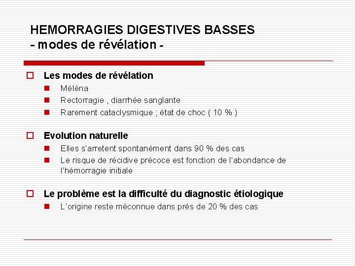 HEMORRAGIES DIGESTIVES BASSES - modes de révélation o Les modes de révélation n o