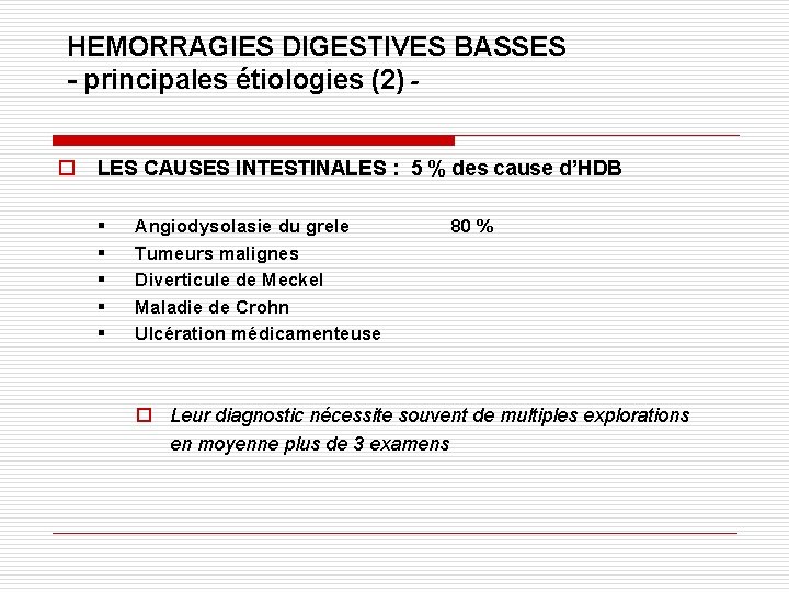 HEMORRAGIES DIGESTIVES BASSES - principales étiologies (2) o LES CAUSES INTESTINALES : 5 %
