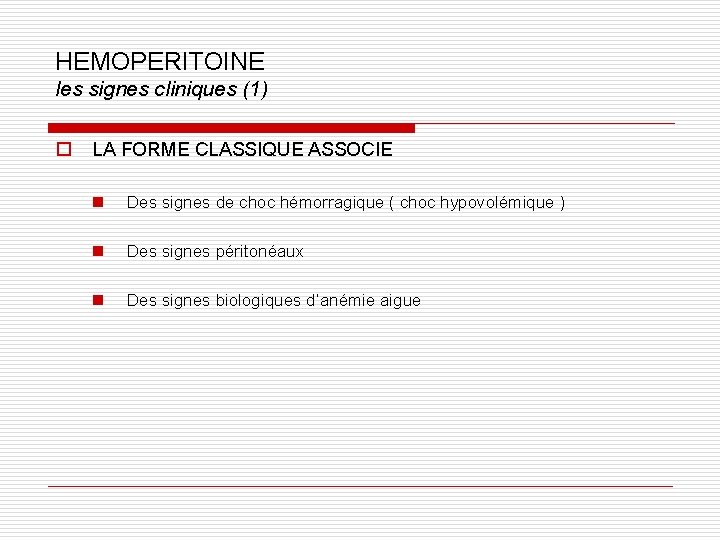 HEMOPERITOINE les signes cliniques (1) o LA FORME CLASSIQUE ASSOCIE n Des signes de