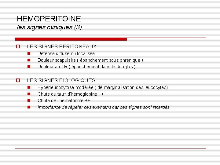 HEMOPERITOINE les signes cliniques (3) o LES SIGNES PERITONEAUX n n n o Défense