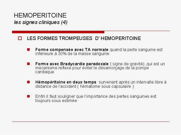HEMOPERITOINE les signes cliniques (4) o LES FORMES TROMPEUSES D’ HEMOPERITOINE n Forme compensée