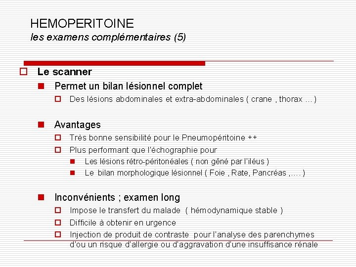 HEMOPERITOINE les examens complémentaires (5) o Le scanner n Permet un bilan lésionnel complet