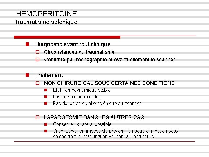 HEMOPERITOINE traumatisme splénique n Diagnostic avant tout clinique o Circonstances du traumatisme o Confirmé