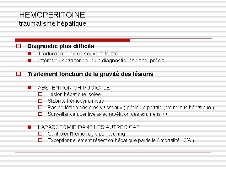 HEMOPERITOINE traumatisme hépatique o Diagnostic plus difficile n n o Traduction clinique souvent fruste