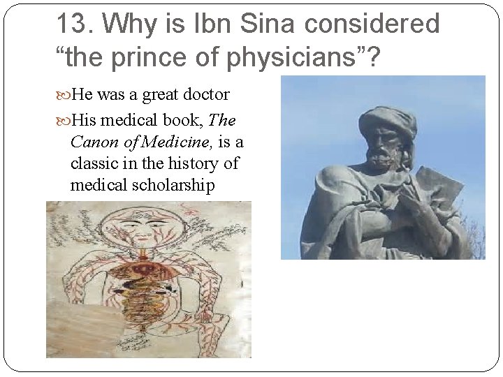 13. Why is Ibn Sina considered “the prince of physicians”? He was a great