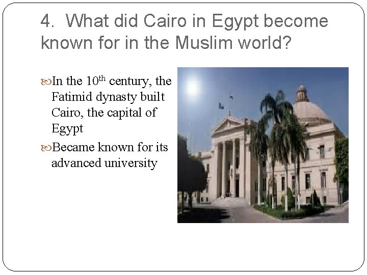 4. What did Cairo in Egypt become known for in the Muslim world? In