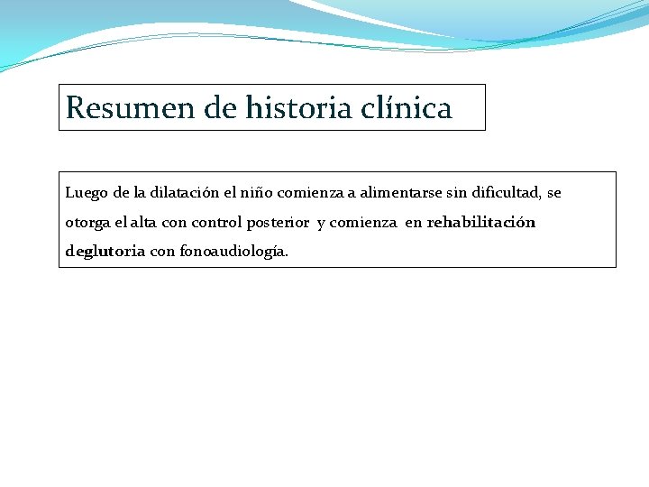 Resumen de historia clínica Luego de la dilatación el niño comienza a alimentarse sin