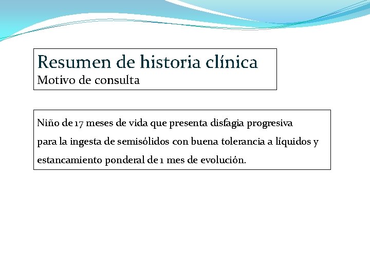 Resumen de historia clínica Motivo de consulta Niño de 17 meses de vida que