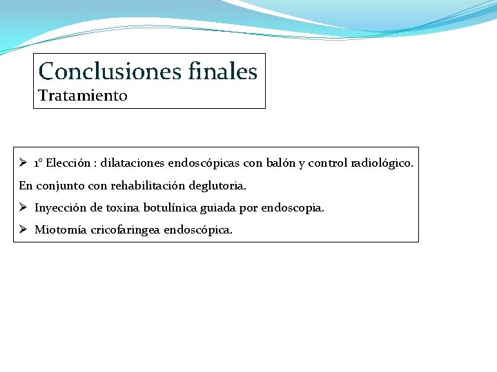 Conclusiones finales Tratamiento Ø 1° Elección : dilataciones endoscópicas con balón y control radiológico.