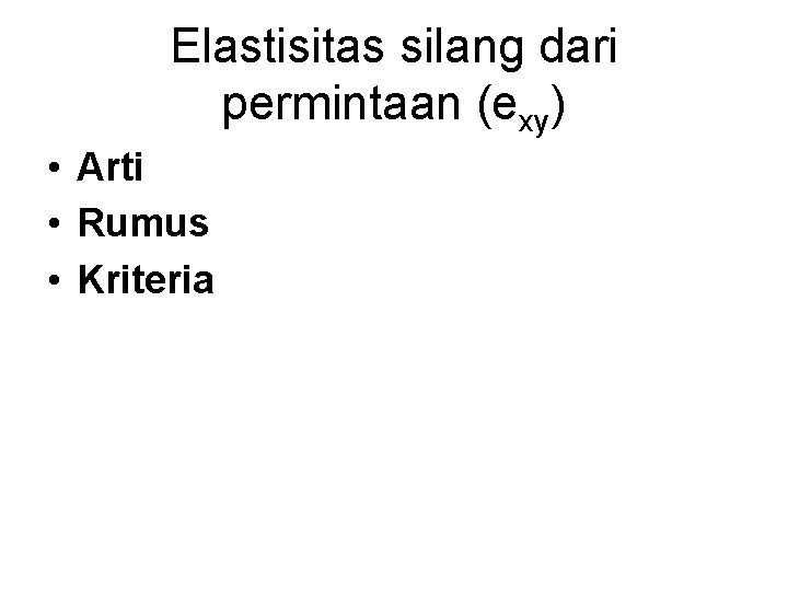 Elastisitas silang dari permintaan (exy) • Arti • Rumus • Kriteria 