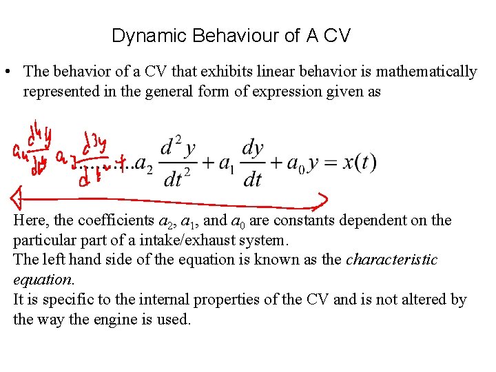 Dynamic Behaviour of A CV • The behavior of a CV that exhibits linear Dynamic Behaviour of A CV • The behavior of a CV that exhibits linear