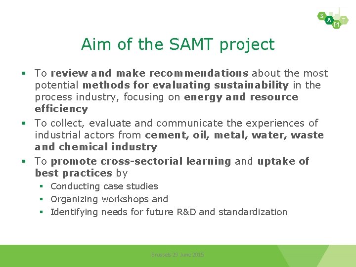 Aim of the SAMT project § To review and make recommendations about the most