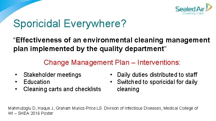 Sporicidal Everywhere? “Effectiveness of an environmental cleaning management plan implemented by the quality department” Sporicidal Everywhere? “Effectiveness of an environmental cleaning management plan implemented by the quality department”