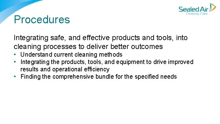 Procedures Integrating safe, and effective products and tools, into cleaning processes to deliver better Procedures Integrating safe, and effective products and tools, into cleaning processes to deliver better
