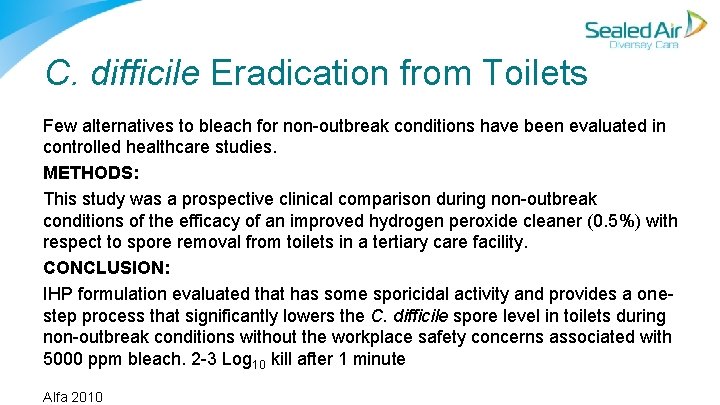 C. difficile Eradication from Toilets Few alternatives to bleach for non outbreak conditions have C. difficile Eradication from Toilets Few alternatives to bleach for non outbreak conditions have