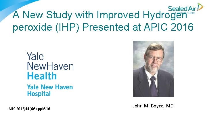 A New Study with Improved Hydrogen peroxide (IHP) Presented at APIC 2016 AJIC 2016; A New Study with Improved Hydrogen peroxide (IHP) Presented at APIC 2016 AJIC 2016;