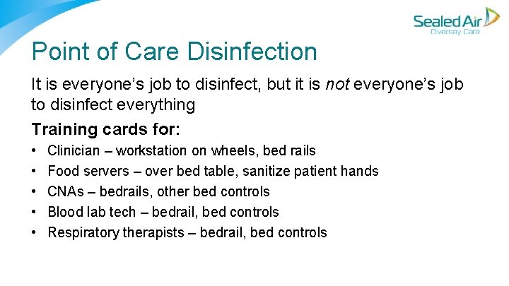 Point of Care Disinfection It is everyone’s job to disinfect, but it is not Point of Care Disinfection It is everyone’s job to disinfect, but it is not