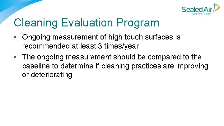 Cleaning Evaluation Program • Ongoing measurement of high touch surfaces is recommended at least Cleaning Evaluation Program • Ongoing measurement of high touch surfaces is recommended at least