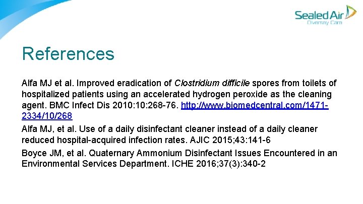 References Alfa MJ et al. Improved eradication of Clostridium difficile spores from toilets of References Alfa MJ et al. Improved eradication of Clostridium difficile spores from toilets of