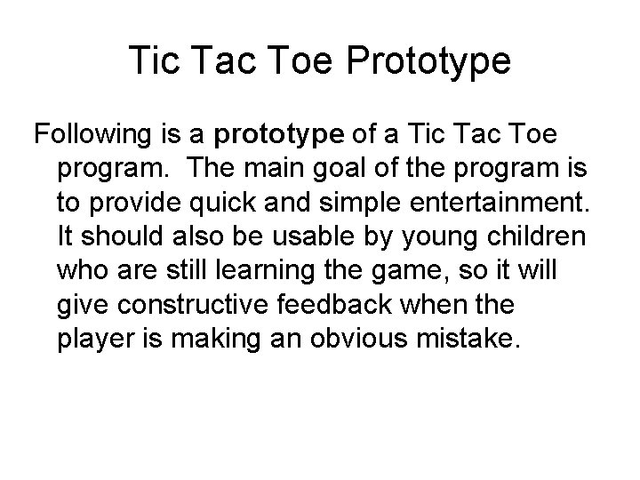 Tic Tac Toe Prototype Following is a prototype of a Tic Tac Toe program.