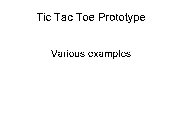 Tic Tac Toe Prototype Various examples 