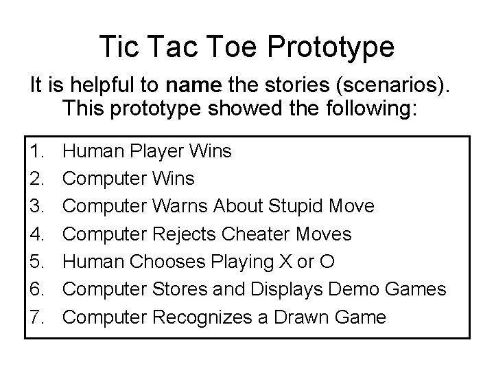 Tic Tac Toe Prototype It is helpful to name the stories (scenarios). This prototype