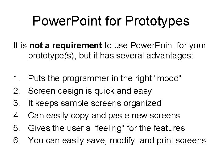 Power. Point for Prototypes It is not a requirement to use Power. Point for