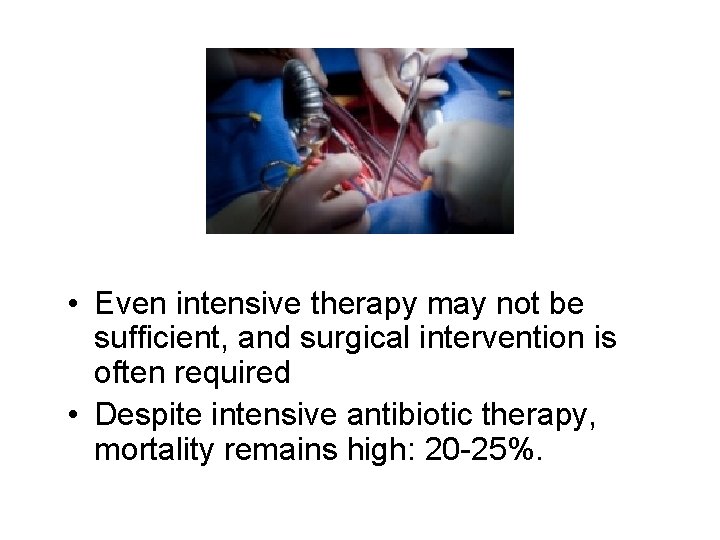  • Even intensive therapy may not be sufficient, and surgical intervention is often