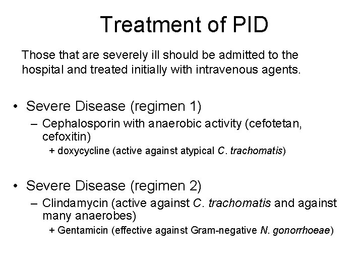 Treatment of PID Those that are severely ill should be admitted to the hospital