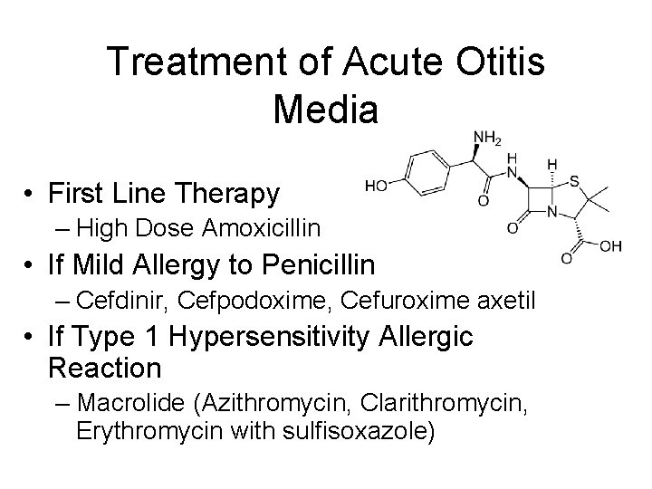 Treatment of Acute Otitis Media • First Line Therapy – High Dose Amoxicillin • Treatment of Acute Otitis Media • First Line Therapy – High Dose Amoxicillin •