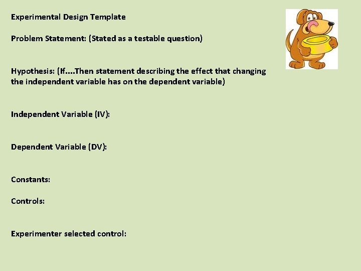 Experimental Design Template Problem Statement: (Stated as a testable question) Hypothesis: (If. . Then