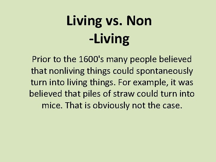 Living vs. Non -Living Prior to the 1600's many people believed that nonliving things