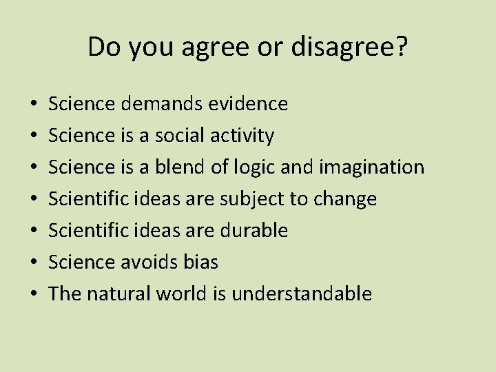 Do you agree or disagree? • • Science demands evidence Science is a social