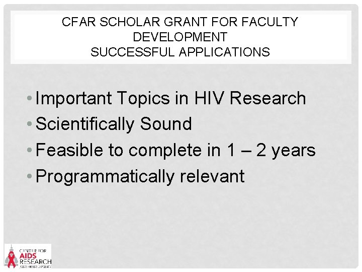 CFAR SCHOLAR GRANT FOR FACULTY DEVELOPMENT SUCCESSFUL APPLICATIONS • Important Topics in HIV Research