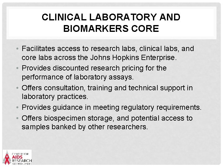 CLINICAL LABORATORY AND BIOMARKERS CORE • Facilitates access to research labs, clinical labs, and
