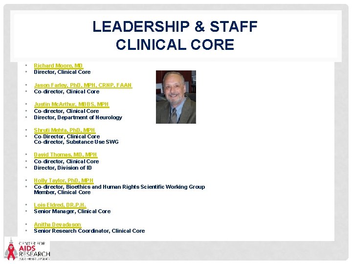LEADERSHIP & STAFF CLINICAL CORE • • Richard Moore, MD Director, Clinical Core •