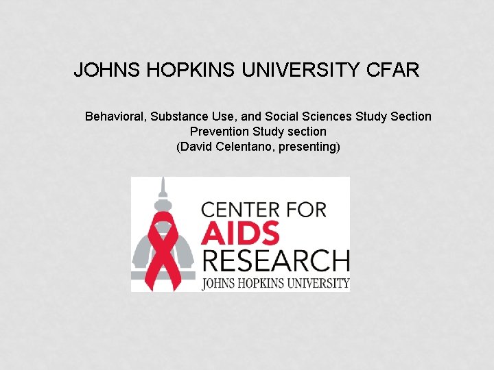 JOHNS HOPKINS UNIVERSITY CFAR Behavioral, Substance Use, and Social Sciences Study Section Prevention Study