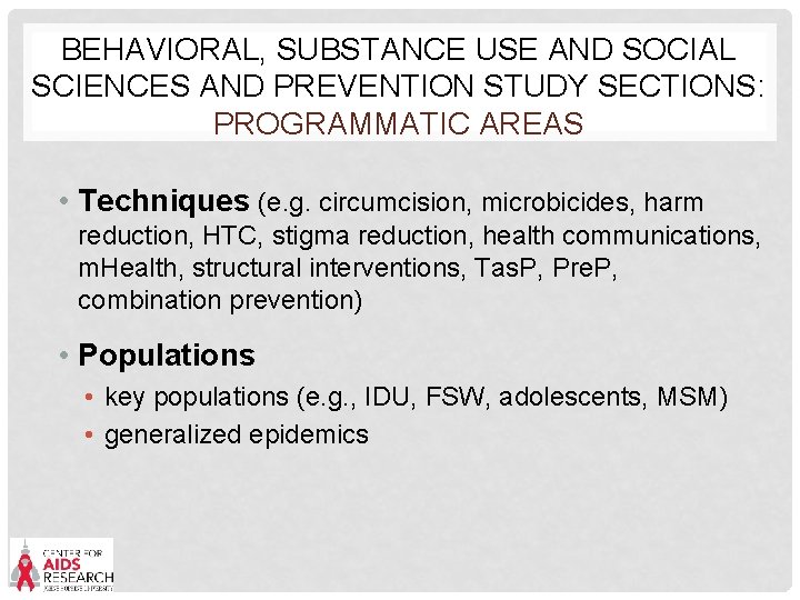 BEHAVIORAL, SUBSTANCE USE AND SOCIAL SCIENCES AND PREVENTION STUDY SECTIONS: PROGRAMMATIC AREAS • Techniques