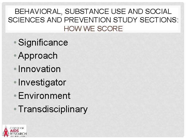 BEHAVIORAL, SUBSTANCE USE AND SOCIAL SCIENCES AND PREVENTION STUDY SECTIONS: HOW WE SCORE •