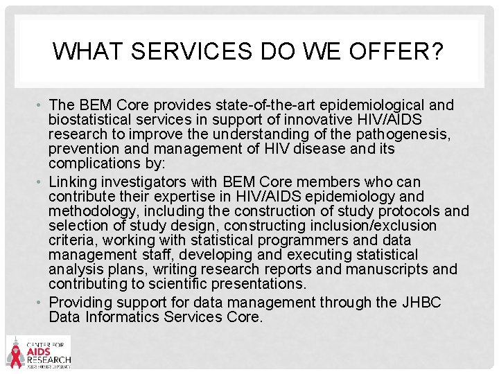 WHAT SERVICES DO WE OFFER? • The BEM Core provides state-of-the-art epidemiological and biostatistical