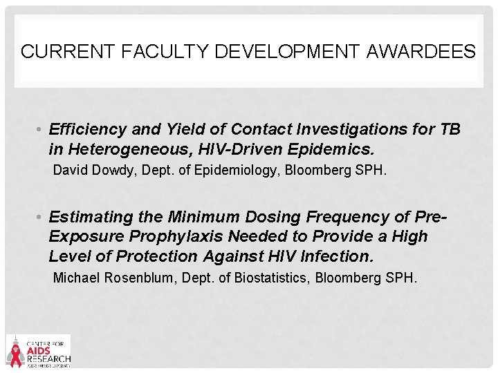 CURRENT FACULTY DEVELOPMENT AWARDEES • Efficiency and Yield of Contact Investigations for TB in