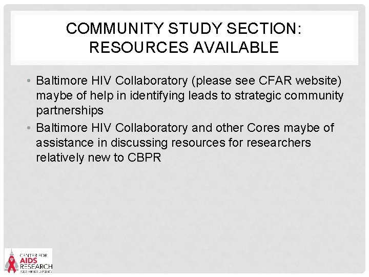 COMMUNITY STUDY SECTION: RESOURCES AVAILABLE • Baltimore HIV Collaboratory (please see CFAR website) maybe