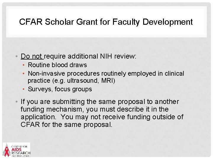 CFAR Scholar Grant for Faculty Development • Do not require additional NIH review: •