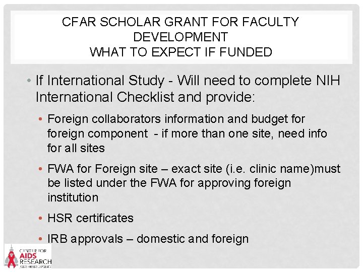 CFAR SCHOLAR GRANT FOR FACULTY DEVELOPMENT WHAT TO EXPECT IF FUNDED • If International