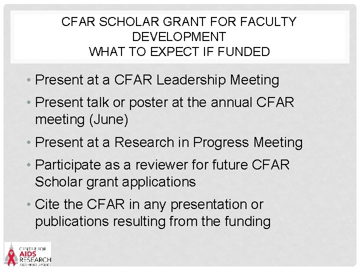 CFAR SCHOLAR GRANT FOR FACULTY DEVELOPMENT WHAT TO EXPECT IF FUNDED • Present at